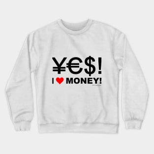 Yes! I love money! Crewneck Sweatshirt